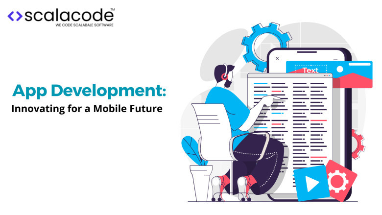 App Development: Innovating for a Mobile Future